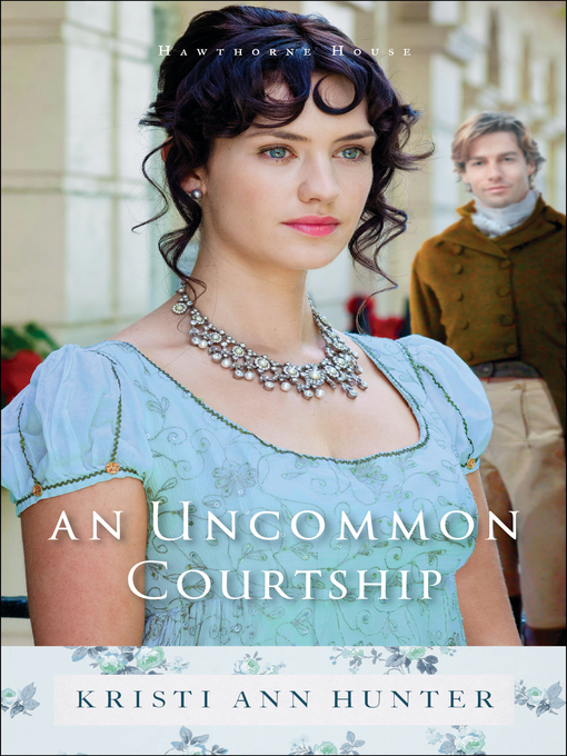 Title details for An Uncommon Courtship by Kristi Ann Hunter - Available